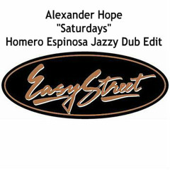 Alexander Hope -Saturdays - (Homero Espinosa Saturday Jazzy Dub Edit) FREE DOWNLOAD