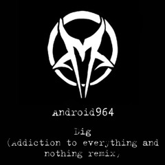 Dig [Addiction to everything and nothing Rmx]