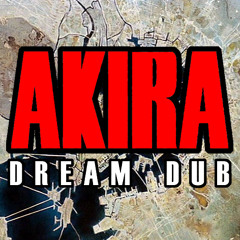 AKIRA Dream Dub