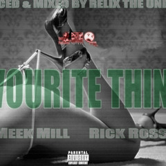 Favourite Things ft. Rick Ross & Meek Mill (Prod. by ReLiX The Underdog)