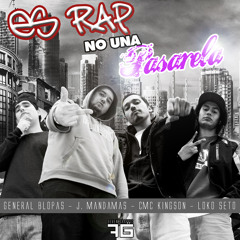 General Blopas,J.Manda,CMC Kingson,Loko Seto (Precursor) - Es Rap, No una Pasarela