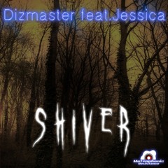 Dizmaster feat. Jessica - Shiver (Uncertainty) (Original Mix)