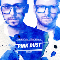Ivan Dorn - Stycamen (Pink Dust remix radio edit )