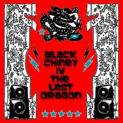BLACK CHINEY - The Last Dragon - Volume 4