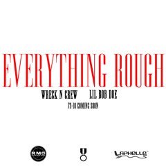 "Everything Rough"