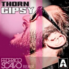Thorn - Gipsy - Federico Scavo Remix