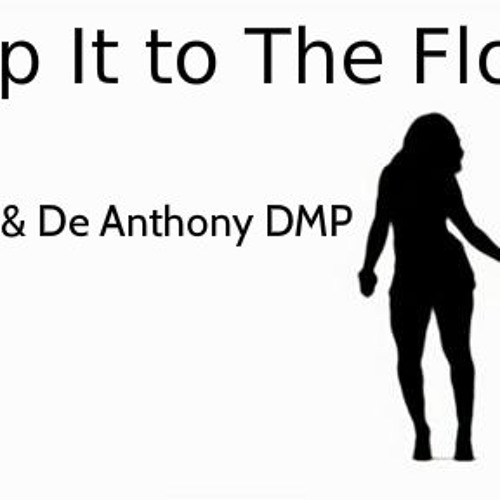 DatGee Ft De Anthony DMP - DROP IT TO THE FLOW
