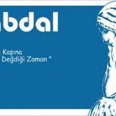 Grup Abdal - Kirpiğin Kaşına Değdiği Zaman