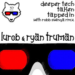 Lurob and Ryan Truman - Taken (Robb Swinga RMX)