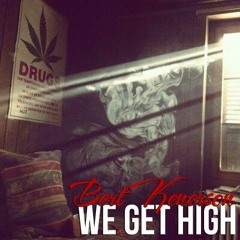 We Get High