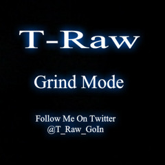 T-Raw Grind Mode