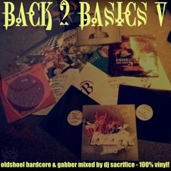 "Back2Basics V"  Oldshool & Early Hardcore/Gabber Mixed by DJ Sacrifice