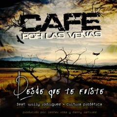 Desde Que Te Fuiste [[Hit's Julio 12]] - Cafe Por Las Venas Ft Cultura Profetica