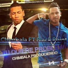 Chimbala Ft Black Point - Tu Quiere Problema (Www.LoMaPesaO.CoM)