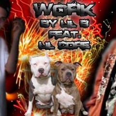 """"WORK"""" LILB Feat LILCDre KYMUZIC