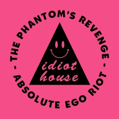 Absolute Ego Riot (Original Mix) - The Phantom's Revenge