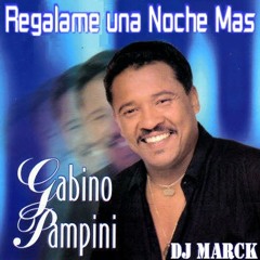 Gabino Pampini Regalame una Noche Mas ( DJ MARCK REMIX JULIO 2012 )