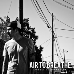 Air to breathe - Linoskiii (Produced by Frank John James)