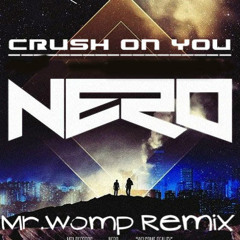 Nero - Crush On You (Mr.Womp Remix) NEWW