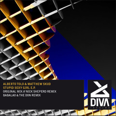 Alberto Tolo & Matthew Skud - Stupid Sexy Girl (Original mix) DIVA RECORDS