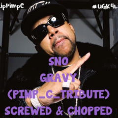SNO - Gravy (Pimp C Tribute) Screwed & Chopped