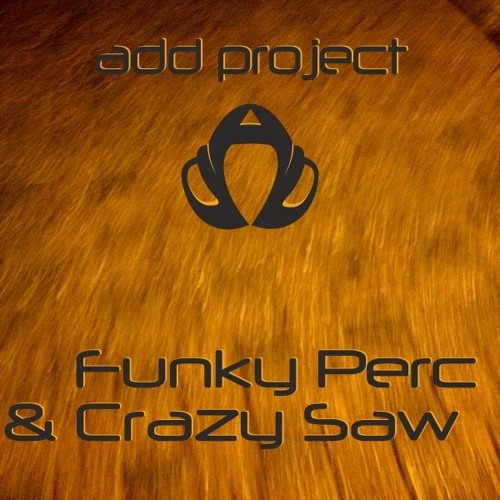 ADD Project - Funky Perc & Crazy Saw