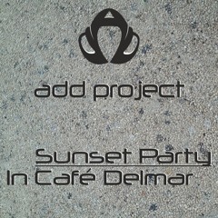 ADD Project - Sunset Party In Cafe Delmar