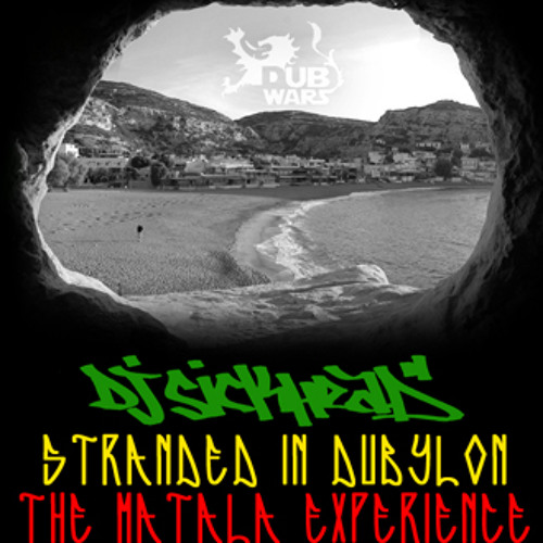 Dj Sickhead - Stranded in Dubylon (The Matala Experience) ROOTSTEP