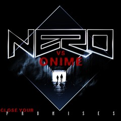 Nero vs OniMe - Close your Promises (Mashup)