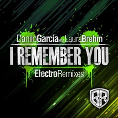 Danilo Garcia Ft. Laura Brehm - I Remember (Minero Remix) OUT NOW