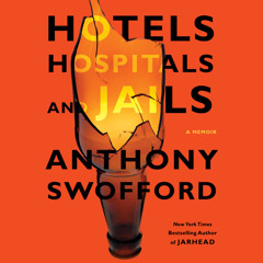 HOTELS, HOSPITALS, AND JAILS by Anthony Swofford, read by the Author - Audiobook Excerpt