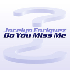 Jocelyn Enriquez - Do You Miss Me