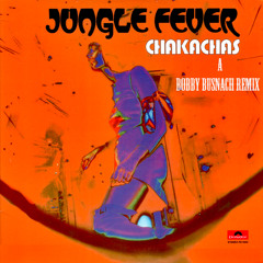 Chakachas - jungle fever - the bobby busnach booty bumpin' edit/remix -7.44