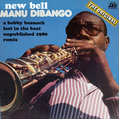 Manu dibango - new bell -a bobby busnach lost in the beat unpublished 1980 remix -8.59