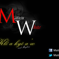 Matieu white - Klé a kyè a'w