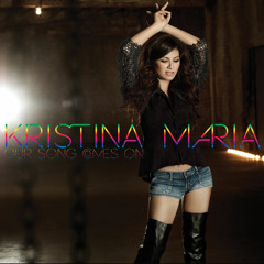 Kristina Maria - Our Song Comes On (Bruno Robles Radio mix)