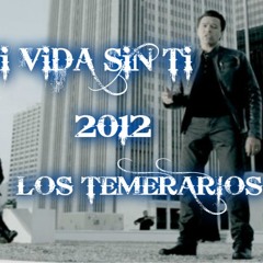 Mi vida sin ti - Los Temerarios
