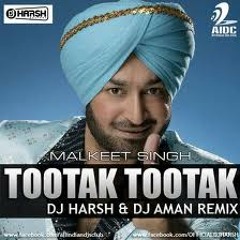 TOOTAK TOOTAK - MALKEET SINGH - REMIX DJ HARSH & DJ AMAN