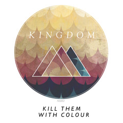 Kill Them with Colour - Kingdom