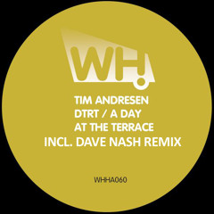 Tim Andresen - A Day At The Terrace (Dave Nash Remix) [clip] - What Happens - [whh060]