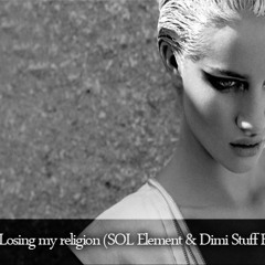 REM - Losing my religion (SOL Element & Dimi Stuff Remix)