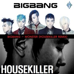 Bigbang - Monster (Housekiller Remix)