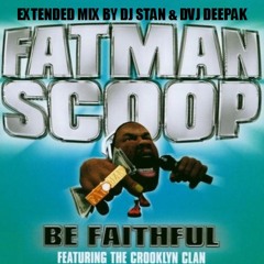 Crooklyn Clan Ft. Fatman Scoop - Be Faithful (Extended Mix)-DJz Stan & Deepak.