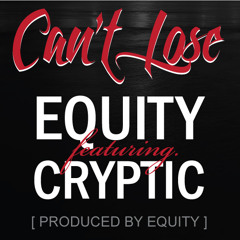 Can't Lose - Equity ft. Cryptic [Prod by. Equity]