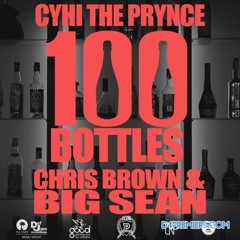 100 Bottles - Chris Brown, Big Sean, & CYHI The Prince