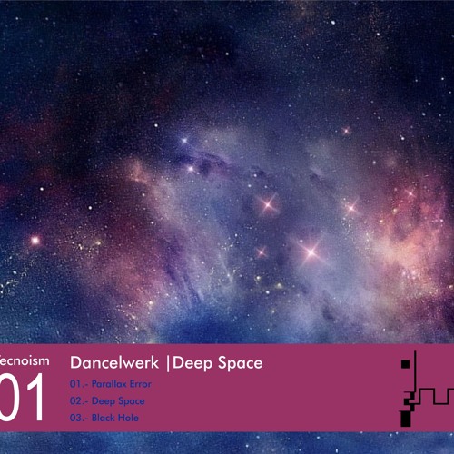 Dancelwerk's Deep Space Ep_Track 02_ Deep Space