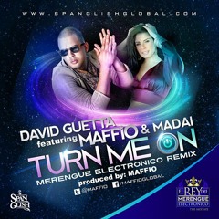Turn Me On -David Guetta feat. Maffio & Madai (Merengue Electronico Remix)