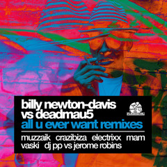 deadmau5 vs Billy Newton-Davis - All You Ever Want (MAM Mix)