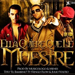 ELLA QUIERE Q LE MUESTRE - TITO EL BAMBINO FT. NEJO FLOW & JULIO VOLTIO - BY DJ JU@NMAA. FREESTYLE