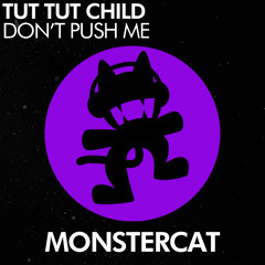 Tut Tut Child - Don't Push Me